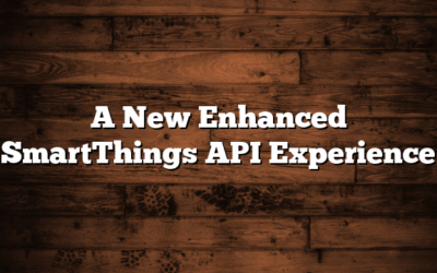 A New Enhanced SmartThings API Experience 